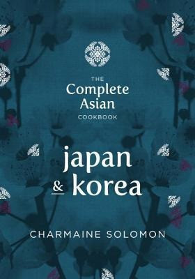 Complete Asian Cookbook Series: Japan & Korea