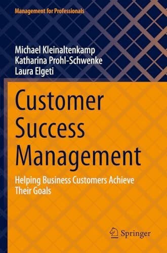 Customer Success Management: Helping Business Customers Achieve Their Goals (Management for Professionals)