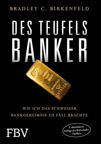 Des Teufels Banker: Wie ich das Schweizer Bankgeheimnis zu Fall brachte