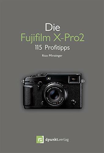Die Fujifilm X-Pro 2: 115 Profitipps