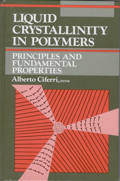 Liquid Crystallinity in Polymers : Principles and Fundamental Properties