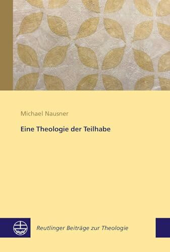 Eine Theologie der Teilhabe (Reutlinger Beiträge zur Theologie (RBT))