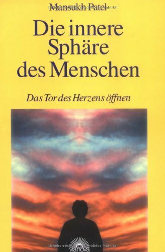 Die innere Spähre des Menschen. Das Tor des Herzens öffnen