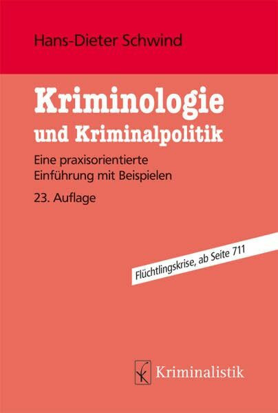 Kriminologie und Kriminalpolitik: Eine praxisorientierte Einführung mit Beispielen (Grundlagen der Kriminalistik)