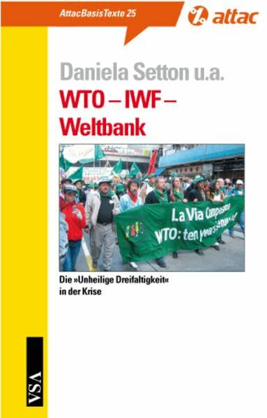 WTO – IWF – Weltbank. Die »unheilige Dreifaltigkeit« in der Krise