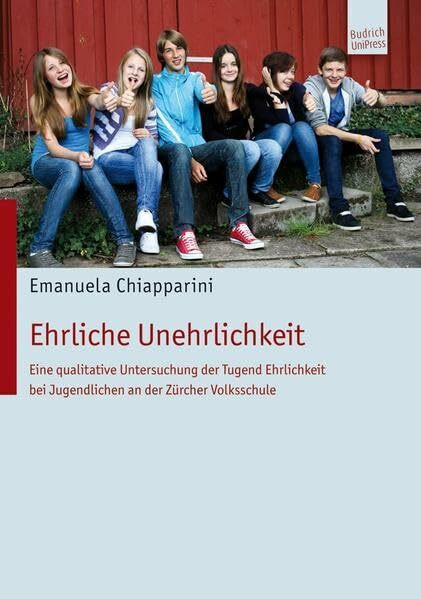 Ehrliche Unehrlichkeit. Eine qualitative Untersuchung der Tugend Ehrlichkeit bei Jugendlichen an der Zürcher Volksschule