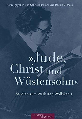 „Jude, Christ und Wüstensohn“: Studien zum Werk Karl Wolfskehls