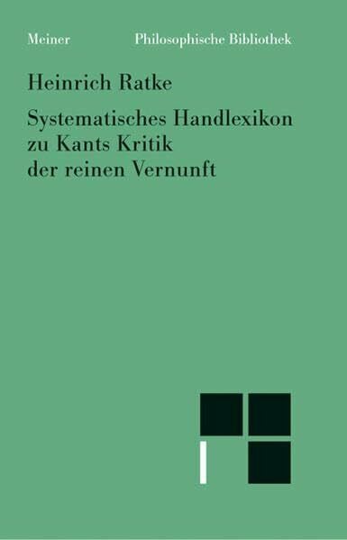 Philosophische Bibliothek, Bd.37B, Systematisches Handlexikon zu Kants Kritik der reinen Vernunft