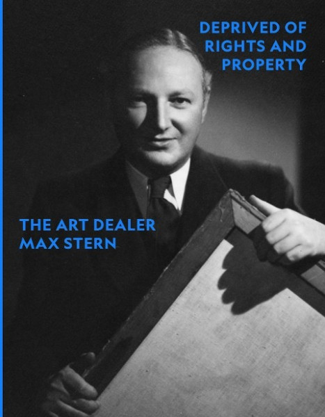 Deprived of Rights and Property. The Art Dealer Max Stern