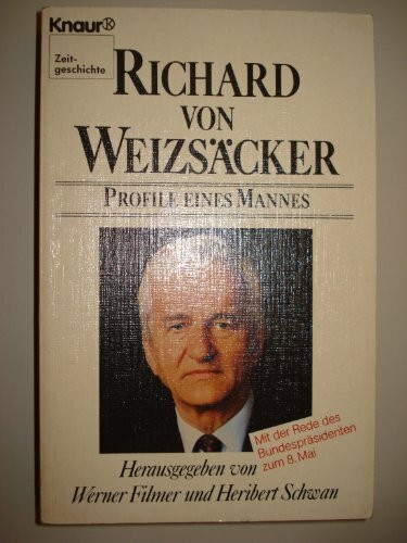 Richard von Weizsäcker: Profile eines Mannes. Mit der Rede des Bundespräsidenten zum 8. Mai (Knaur Taschenbücher. Sachbücher)