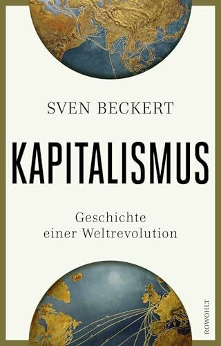 Kapitalismus: Geschichte einer Weltrevolution | Unter den "100 Notable Books of 2025" der NEW YORK TIMES