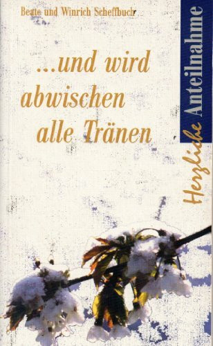 Und wird abwischen alle Tränen: Herzliche Anteilnahme (Hänssler-Taschenbücher)