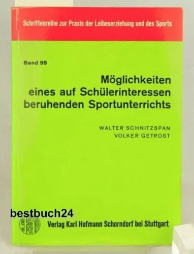 Möglichkeiten eines auf Schülerinteressen beruhenden Sportunterrichts (Schriftenreihe zur Praxis der Leibeserziehung und des Sports)