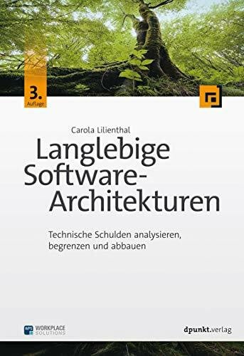 Langlebige Software-Architekturen: Technische Schulden analysieren, begrenzen und abbauen