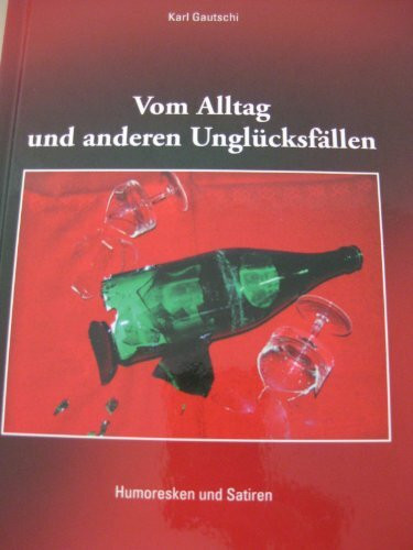 Vom Alltag und anderen Unglücksfällen (Humoresken und Satiren)