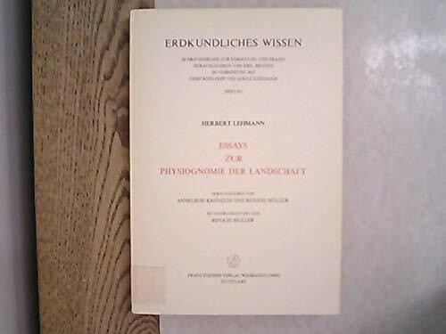 Essays zur Physiognomie der Landschaft: Mit einer Einleitung von Renate Müller (Erdkundliches Wissen, Band 83)