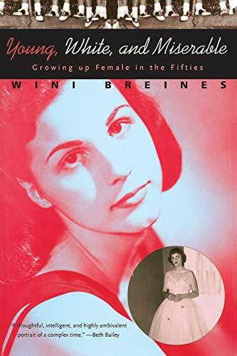 University of Chicago Press Young, White, And Miserable, Growing Up Female In The Fifties
