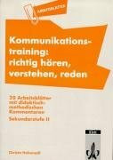 Klett Kommunikationstraining, Richtig Hören, Verstehen, Reden, Materialien Für Lehrer Klasse 11-13, ...