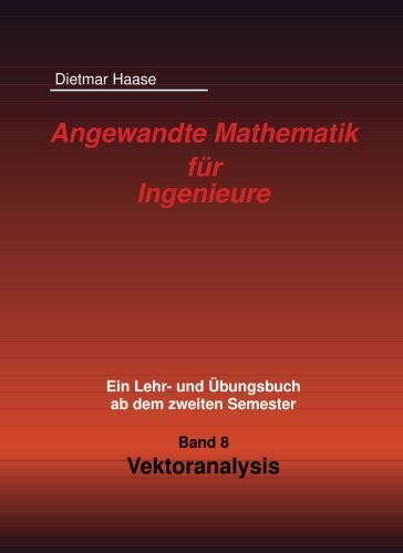 Angewandte Mathematik fuer Ingenieure: Band 8: Vektoranalysis