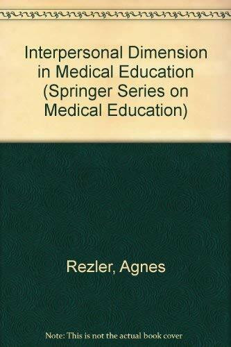 Interpersonal Dimension in Medical Education (Springer Series on Medical Education)
