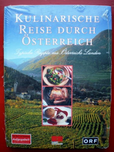 Kulinarische Reise durch Österreich: Über 150 typische Rezepte aus Österreichs Landen