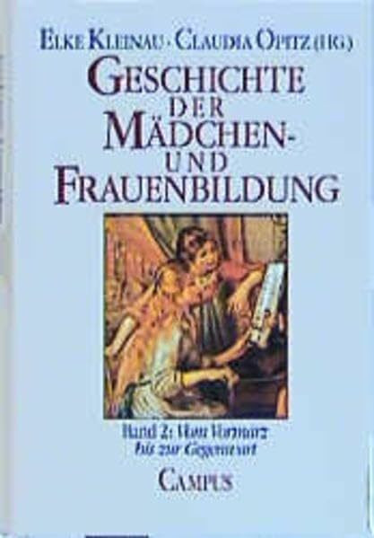 Geschichte der Mädchen- und Frauenbildung: Band 2: Vom Vormärz bis zur Gegenwart