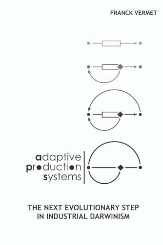 Adaptive Production Systems: The Next Evolutionary Step in Industrial Darwinism