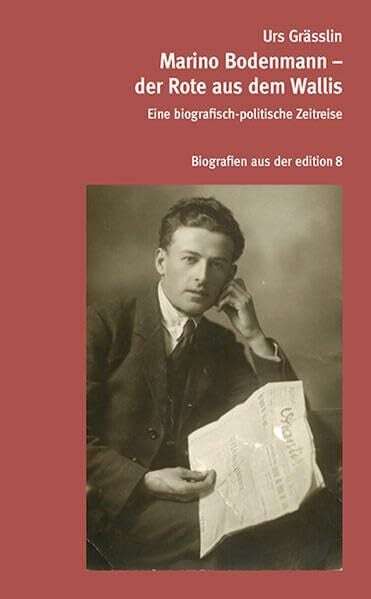 Marino Bodenmann – der Rote aus dem Wallis: Eine biografisch-politische Zeitreise