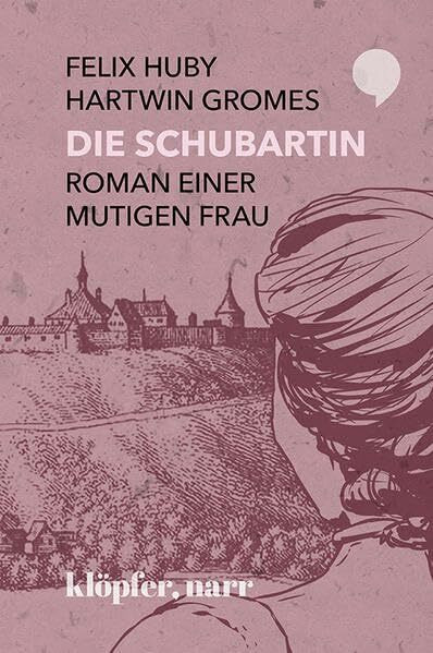 Die Schubartin: Roman einer mutigen Frau