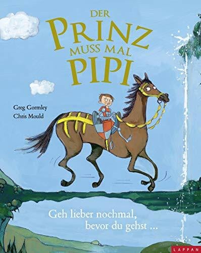 Der Prinz muss mal Pipi - Eine Geschichte zum Thema "Wann sind wir endlich da?": Geh lieber nochmal, bevor du gehst ...