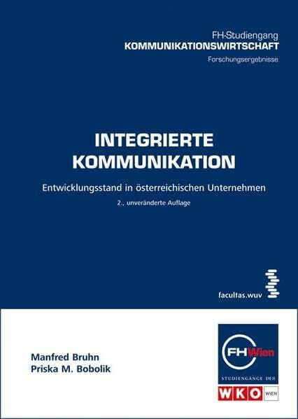 Integrierte Kommunikation in österreichischen Unternehmen (Schriftenreihe der FHWien-Studiengänge der WKW)