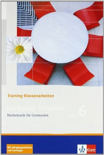 Lambacher Schweizer Mathematik 6 Training Klassenarbeiten: Schülerheft mit Lösungen Klasse 6 (Lambacher Schweizer. Bundesausgabe ab 2005)