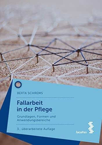 Fallarbeit in der Pflege: Grundlagen, Formen und Anwendungsbereiche