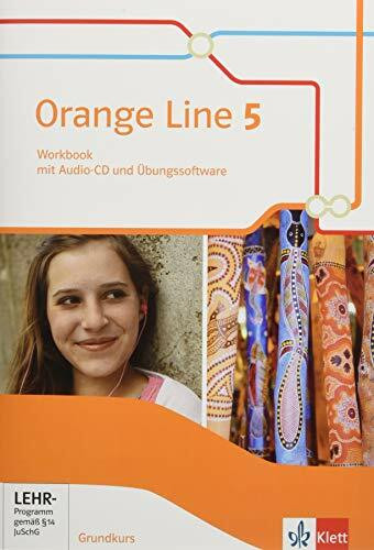Orange Line 5 Grundkurs: Workbook mit Audios und Übungssoftware Klasse 9 (Orange Line. Ausgabe ab 2014)