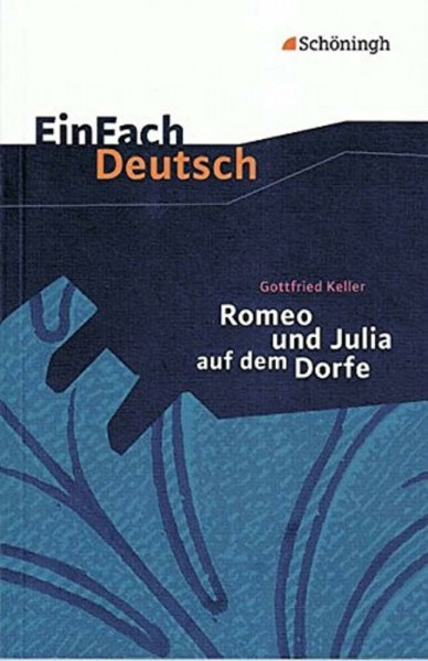 EinFach Deutsch Textausgaben: Gottfried Keller: Romeo und Julia auf dem Dorfe: Klassen 8 - 10