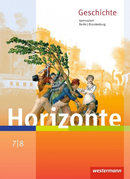 Horizonte - Geschichte 7 / 8. Schülerband. Berlin und Brandenburg