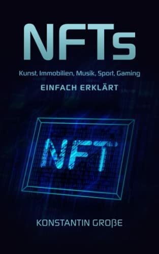 NFTs: Kunst, Immobilien, Musik, Sport, Gaming einfach erklärt NFTs: Kunst, Immobilien, Musik, Sport, Gaming einfach erklärt