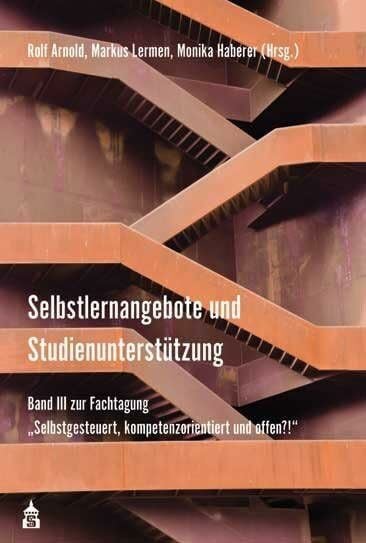 Selbstlernangebote und Studienunterstützung: Selbstgesteuert, kompetenzorientiert und offen?! Band 3