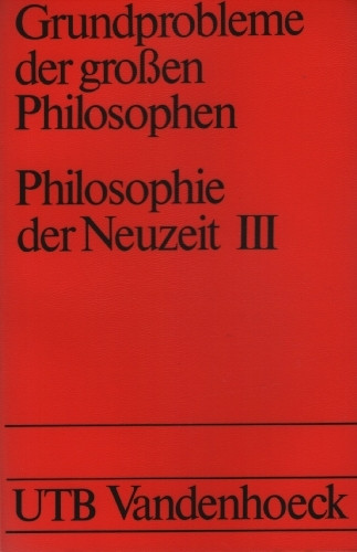 Grundprobleme der großen Philosophen: Philosophie der Neuzeit III: Schleiermacher - Bolzano - Schopenhauer - Kierkegaard - Brentano - Nitzsche