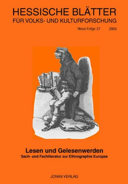 Hessische Blätter für Volks- und Kulturforschung, Neue Folge Bd.37/38: Lesen und Gelesenwerden. Sach- und Fachliteratur zur Ethnographie Europas