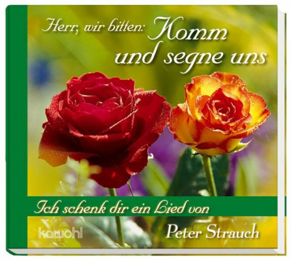 Herr, wir bitten: Komm und segne uns: Ich schenk dir ein Lied