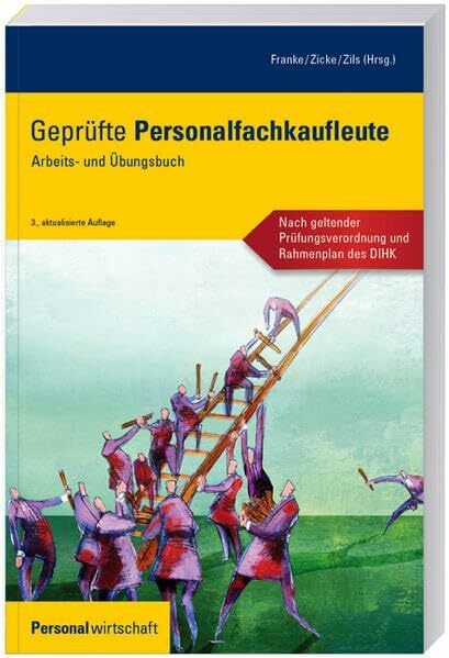 Geprüfte Personalfachkaufleute: Arbeits- und Übungsbuch: Gemäß Prüfungsverordnung und Rahmenplan des DIHK