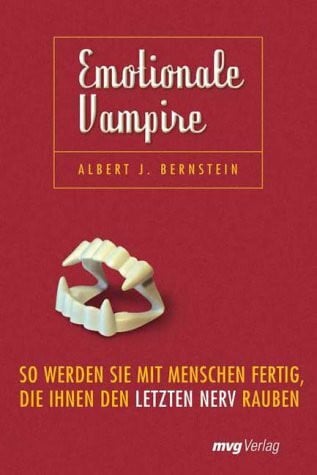 Emotionale Vampire: So werden Sie mit Menschen fertig, die Ihnen den letzten Nerv rauben