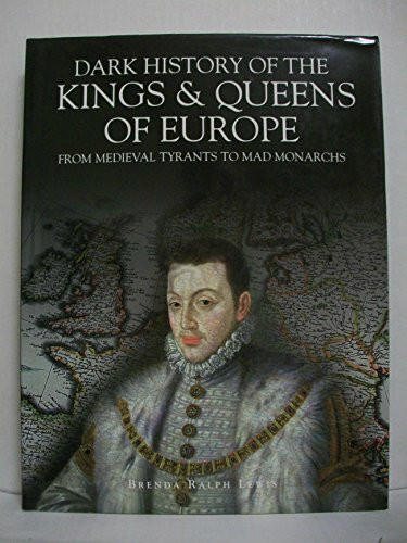 Dark History of the Kings and Queens of Europe