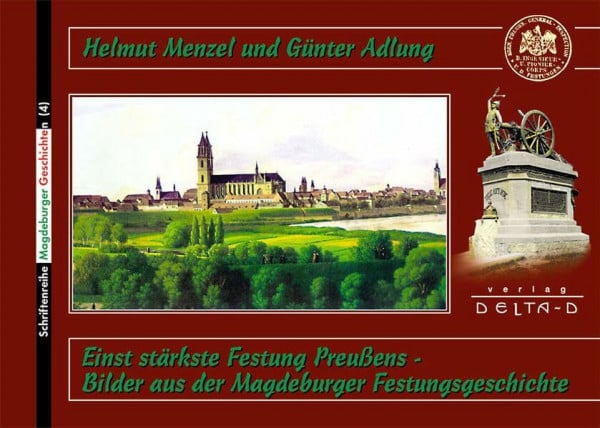 Einst stärkste Festung Preussens - Bilder aus der Magdeburger Festungsgeschichte (Schriftenreihe Magdeburger Geschichten)