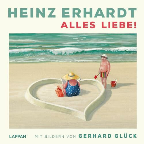 Heinz Erhardt: Alles Liebe!: Mit Bildern von Gerhard Glück | Geschenkbuch für Erwachsene mit satirischen Gedichten über die Liebe und humoristischen Illustrationen