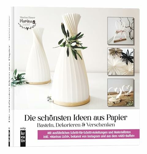 Die schönsten Ideen aus Papier: Basteln, Dekorieren & Verschenken: von "Marina bastelt" (mitp Kreativ)
