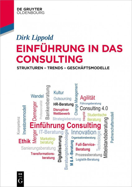 Einführung in das Consulting: Strukturen – Trends – Geschäftsmodelle (De Gruyter Studium)