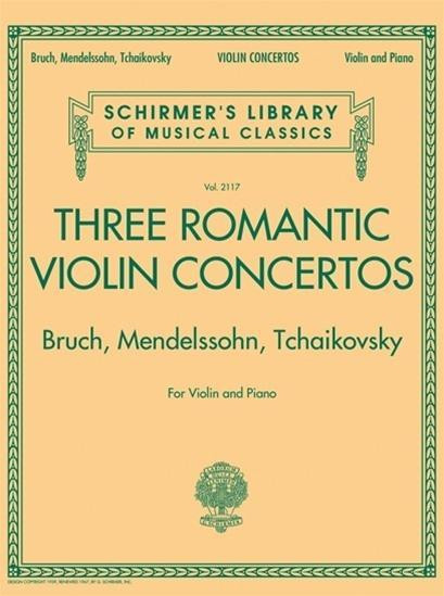 Three Romantic Violin Concertos: Bruch, Mendelssohn, Tchaikovsky: Schirmer Library of Classics Volume 2117 for Violin and Piano
