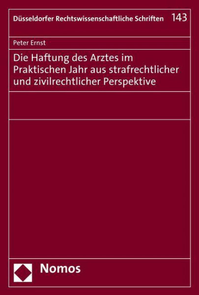 Die Haftung des Arztes im Praktischen Jahr aus strafrechtlicher und zivilrechtlicher Perspektive